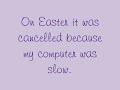 OK, Some of the fans may have noticed That it is past Easter, and the movie 