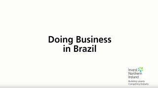 Doing Business In Brazil - Export Opportunities For Northern Ireland Companies