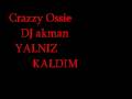 crazy ossie dj akman yaln�z kald�m