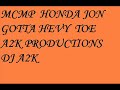 I GOT A HEAVY TOE-MCMP HONDA JON DJ A2K