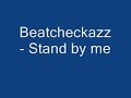 Beatcheckazz - Stand by Me Beatcheckazz - Stand by Me