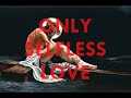 only selfless love