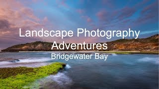 Landscape Photography Adventures - Bridgewater Bay