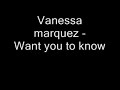 Vanessa marquez - Want you to know