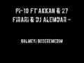 Mufassal-Istida (ex Pi-10) Ft Akkan & 27Firari & Dj Alemdar - Gulmeyi Beceremedim