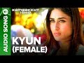 Download Kyun Female Version Full Audio Song Kambakkht Ishq Kareena Kapoor Akshay Kumar Mp3 Song