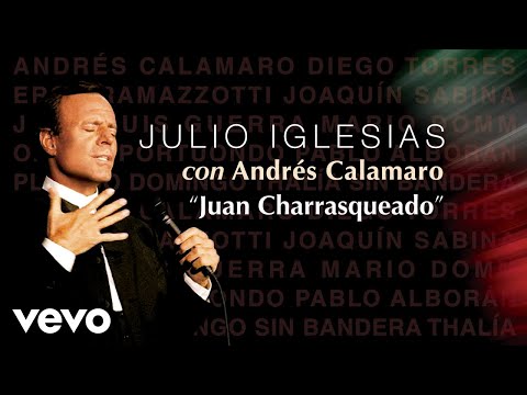 Juan Charrasqueado - Julio Iglesias Ft Andrés Calamaro