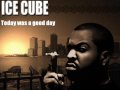 Ice Cube- Today was a good day+ Lyrics ( in description )