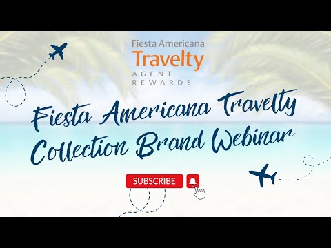 Fiesta Americana Travelty Collection Brand Webinar