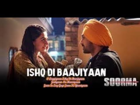 Ishq Di Baajiyaan lyrics - Soorma | Diljit Dosanjh | Taapsee Pannu | Shankar Ehsaan Loy | Gulzar
