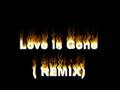 Love Is Gone (Remix)