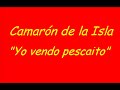 el camar�n de la isla - yo vendo pescaito(buler�as).del disco 