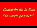 el camar�n de la isla - yo vendo pescaito(buler�as).del disco 