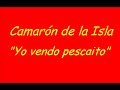 el camar�n de la isla - yo vendo pescaito(buler�as).del disco 