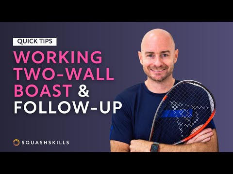 Squash Tips: Two-Wall Boast & The Follow-Up