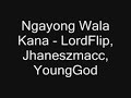 Ngayong Wala Kana - LordFlip, Jhaneszmacc, YoungGod Ngayong Wala Kana - LordFlip, Jhaneszmacc, YoungGod