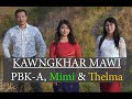Download Kawngkhar Mawi Pbk A Thelma Mimi Official Video Mp3 Song