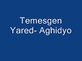 Temesgen yared- Aghidiyo