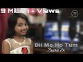 Dil Mein Ho Tum | Cover By Zaara Sk |WHY CHEAT IND