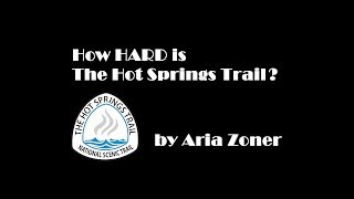 How HARD is The Hot Springs Trail?