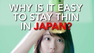 Why is it so Easy to be Thin in Japan?