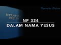 NP 324 Dalam Nama Yesus