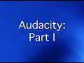 Audacity Tutorial: Part I