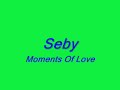 Seby - Moments Of Love