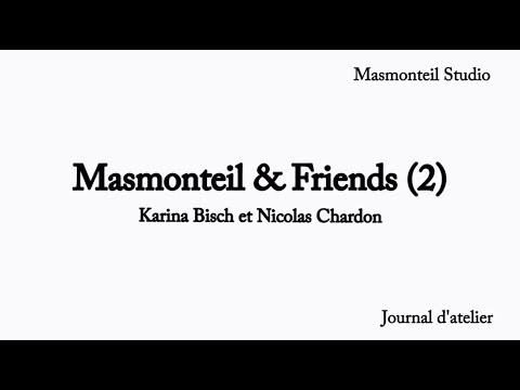 Karina Bisch & Nicolas Chardon - Season 3, Episode 8 / Masmonteil & Friends