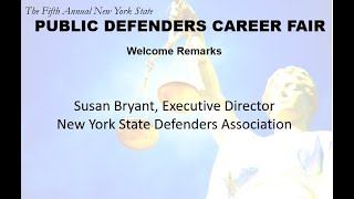 Welcome to the Fifth Annual NYS Public Defenders Career Fair 2022 by Susan Bryant, Executive Director, New York State Defenders Association