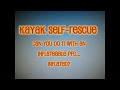 Alpha Centauri 14 Kayak - Wet Exit & Entry Self rescue With An Inflateable PFD
