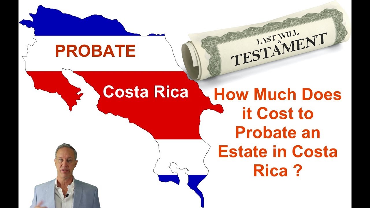 How much does it cost to probate an estate in Costa Rica