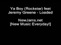 Ya Boy (Rockstar) feat Jeremy Greene - Loaded (NEW 2009)