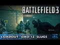 Battlefield 3: Loadout Ep.16 - DAO-12, Slugs, Mag