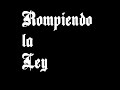 Rompiendo la Ley Rompiendo la Ley