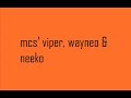 mcs viper wayneo & neeko mcs viper wayneo & neeko