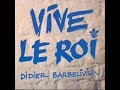 Vive le roy, Didier Barbelivien