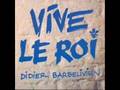 Vive le roy, Didier Barbelivien