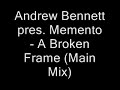 Andrew Bennett pres Memento - A Broken Frame (Main Mix)