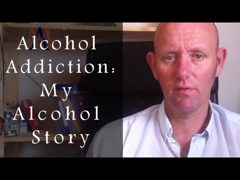 Alcohol Addiction: My Alcohol Story