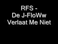 RFS - De J-FloWw - Verlaat Me Niet