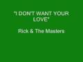 videos de Rick & The Masters - I Don't Want Your Love