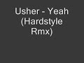 Usher - Yeah (Hardstyle Rmx)