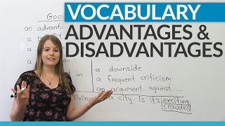 How to talk about ADVANTAGES and DISADVANTAGES
