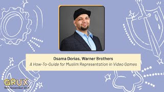 A How-To-Guide for Muslim Representation in Video Games, Osama Dorias, Warner Brothers - GRUX Online