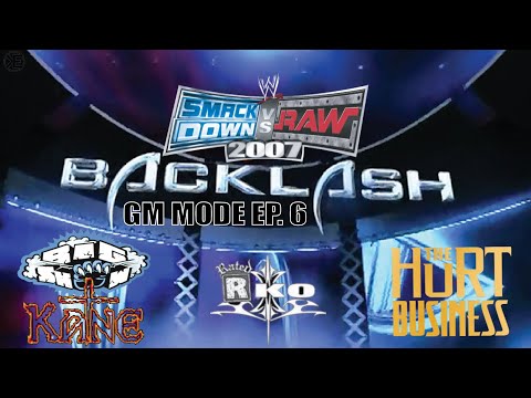 WWE SMACKDOWN VS RAW 2007 - GM MODE EP. 6 “BACKLASH PPV PART 1!”