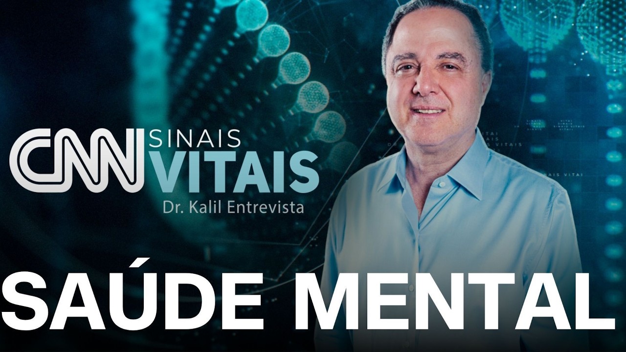 CNN SINAIS VITAIS - DR. KALIL ENTREVISTA: SAÚDE MENTAL NO MUNDO CONTEMPORÂNEO | 04/07/2026