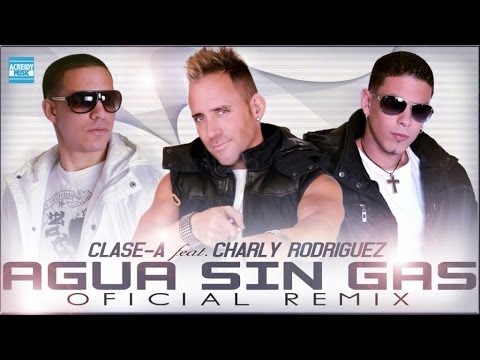 Agua Sin Gas ft. Charly Rodriguez Clase-A