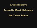 Arctic Monkeys - Old Yellow Bricks