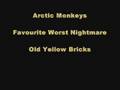 Arctic Monkeys - Old Yellow Bricks